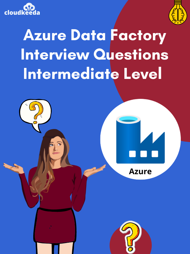 Azure Data Factory Interview Questions for Intermediate Candidates
