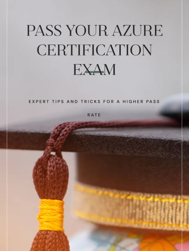 Top 10 Azure Certification Exam Tips and Tricks for a Higher Pass Rate
