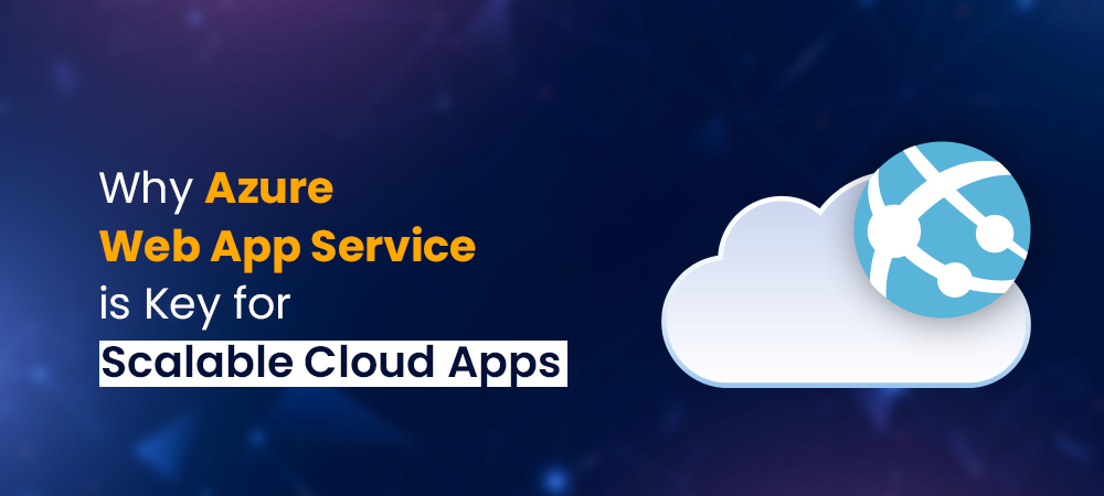 why azure web app service is key for scalable cloud apps